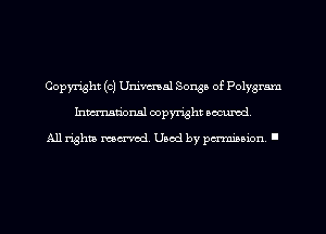 Copyright (c) Univmal Songs of Polygram
Inmn'onsl copyright Banned.

All rights named. Used by pmm'ssion. I