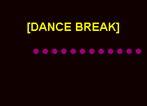 (DANCE BREAKI