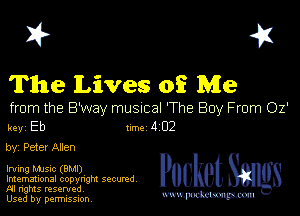 I? 451

The Lives 0E Me

from the B'way musuial 'The Boy From 02'
key Eb Inc 4 02

by' Peter Allen

II'UII'IQ MJSlc (BMI)
Imemational copynght secured
NI rights reserved

Used by permission mmm