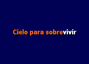 Cielo para sobrevivir