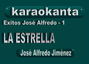 ' k araom ma

Exitos Josie Alfredo .. 1

LA ESTRELLA

Jose's Alfredo Jimfenef