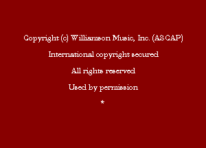 Copyright (c) Williamson Music, Inc. (ASCAP)
hman'onsl copyright secured
All righta mcrvod

Used by permission

i