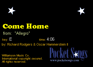 2?

Come Honne

from Allegro

key E Inc 4 06
by, Richard Rodgerss Oscar Hammerstemll

W0 PucketSangs

Imemational copynght secured
M ngms resented mmm