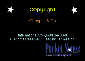 I? Copgright a

Chappell 8 C0

International Copyright Secured
All Rights Reserved Used by Petmlssion

Pocket. Smugs

www. podmmmlc