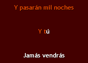 Jamas vendras