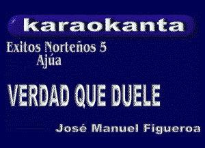 ' karaokanta

Exitos aortehos 5
Agua

VERBAD QUE DUELE

Jose'e Manuei Figueroa
