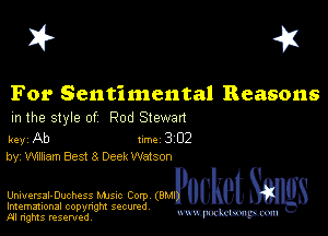 I? 451

For Sentimental Reasons
m the style of Rod Stewan

key Ab 1m 3 02
by, Willem Best 3 Deck Watson

Universal-Duchess Mme Corp (BMPBUket S
Imemational copynght secured

m ngms resented, mmm