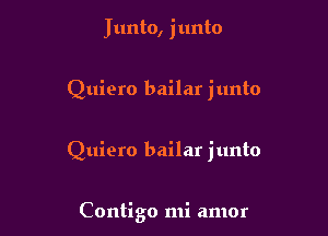 Junto, junto

Quiero bailar junto

Quiero bailar junto

Contigo mi amor