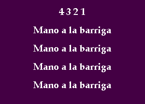 43 2 1
Nlano a la barriga
IN'Iano a la barriga

hiano a la barriga

Llano a la barriga