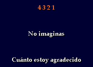 No imaginas

Curinto estoy agradecido