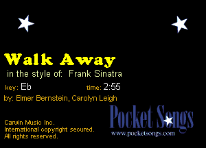 2?

Walk Away

m the style of Frank Sinatra

key Eb 1m 2 55
by, Elmer Bernstexn. Carolyn Lexgh

PnnkntRm