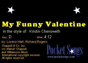 I? 451

My Funny Valentine

m the style of Knstm Chenoweth

key D Inc 4 12
by, Lorenz Han, chhard Rogers

Chappell 8 Co Inc
clo Warner Chappell
and 'Uh1lli3mson Mme

Imemational copynght secured
m ngms resented, mmm