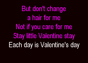 Each day is Valentine's day