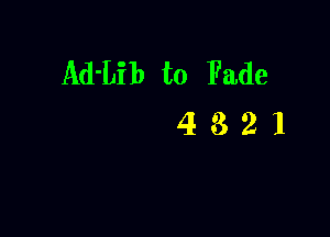 Ad'Lib t0 Fade

4821