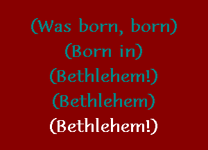 (B ethleheml)