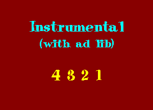 Instrumental!
(with ad lib)

4321