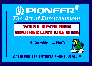 Yum NEVER HND
ANOTHER LOVE LIKE MINE

(K. Gamble - I. Hum Q

me PIONEER ENTERTAINMENT (USA) LP. -