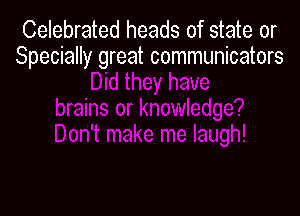 Celebrated heads of state or
Sp