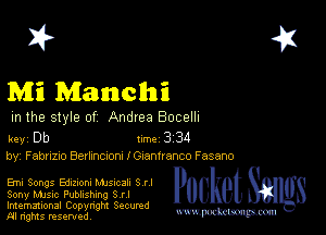 2?

Mi Manchi

m the style of Andrea Bocelh

key Db II'M 3 34

by, F abuzno Berlmoons I Guantranco F asano

Emu Songs Edmom MJSICJII S rl
Sony Music Publishing 3 rl

Imemational Copynght Secumd
M rights resentedv