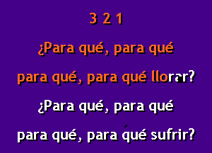 3 2 1
gPara qua para qw
para qua para qw llor?r?
gPara qua para qw

para qua para qw sufrir?