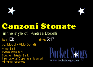 2?

Canzoni 8tonate
m the style of Andrea Bocelh

key Eb turbo 517

by, Mogol lAIdo Donatx
Mmo 3 rl

L'Rrra Mali 3 rl

Somhem Msz 3 rl

Imemational Copynght Secumd
M rights resentedv