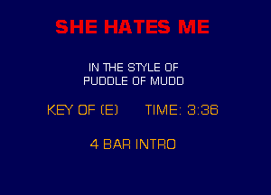IN THE SWLE 0F
PUDDLE OF MUDD

KEY OF EEJ TIME 3138

4 BAR INTRO