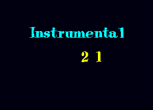 Instrumental

21