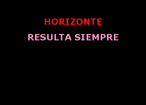HORIZONTE
RESULTA SIEMPRE