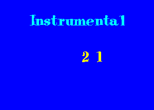 Instrumental

21