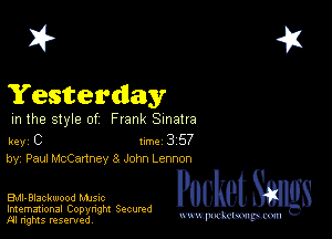 2?

Yesterday

m the style of Frank Sinatra

key C II'M 3 57
by, Paul McCartney 8 John Lemon

BAl-Blackwood MJSIc

Imemational Copynght Secumd
M rights resentedv