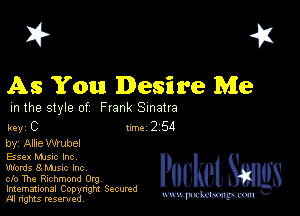 I? 451

As You Desire Me

m the style of Frank Sinatra

key C II'M 2 54

by, Allie Wubel

Bsex Manc Inc
Words 8 Mme Inc

cfo The Richmond Org
Imemational Copynght Secumd
M rights resentedv