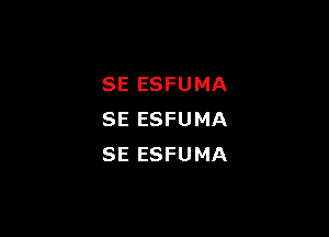 SE ESFUMA

SE ESFUMA
SE ESFUMA