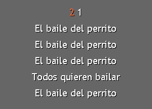 2 1
El baile del perrito
El baile del perrito
El baile del perrito

Todos quieren bailar

El baile del perrito