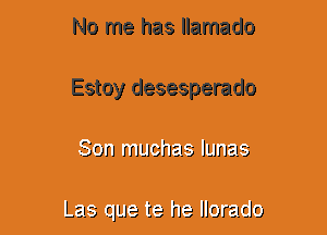 No me has llamado
Estoy desesperado
Son muc'nata lumen

Las- CILJe ta he Horatio