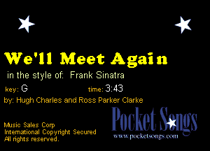 2?

We'll Meet Again

m the style of Frank Sinatra

key G II'M 3 43
by, Hugh Charles and Ross Parker Clarke

Music Sales Corp
Imemational Copynght Secumd
M rights resentedv