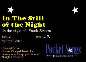 2?

In The Still
of the Night

m the style of Frank Sinatra

key D II'M 3 40
by, Cole Pone!

Chappell 8 Co,

Warner Chappell Mme Inc
Imemational Copynght Secumd
M rights resentedv