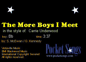 I? 451

The More Boys 1 Meet

m the style of Came Underwood

key Bb II'M 3 37
by, S, McEwan I 0 Kennedy

Ustaullle MJSIc

Bu Blackwood MJSIc
Imemational Copynght Secumd
M rights resentedv
