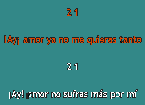 21

iAy! amor no sufras mas por mi