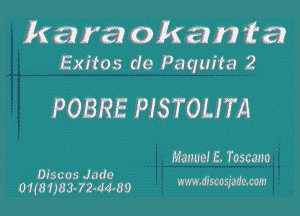 karat okanta
Exitos de Paqm'fa 2

POBRE PISTOLITA

Manuel E. Toscano

Discos J ado www.ascosmm

01(81JB3-72-44-89