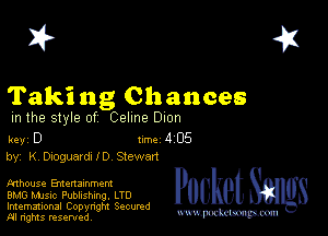 2?

Taking Chances

m the style of Celine Dion

key D Inc 4 05
by, K Dmguardxlo Stewart

Mhouse Emenamment
BMG music Publishing, LTD

Imemational Copynght Secumd
M rights resentedv