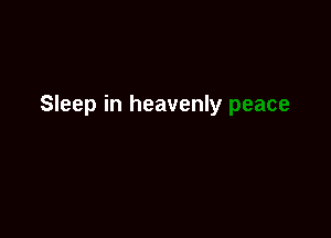 Sleep in heavenly