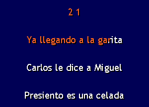 21

Ya llegando a la garita

Carlos le dice a Miguel

Presiento es una celada