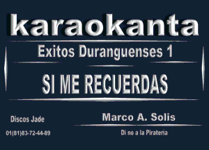 karacnkanta

Exitos Duranguenses 1

SI ME RECUERDAS

UiscosJad-e Marco A. Solis
01mm HMS