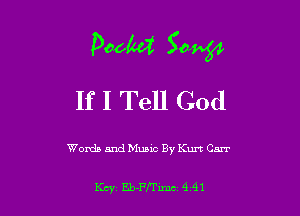 pedal 30114
If I Tell God

Words and Music By Kurt Carr

Kcy' Eb-Fl'hmc 4 91