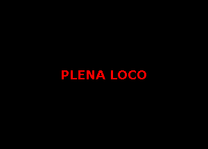 PLENA LOCO