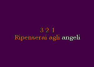 321

Ripenseraj agli angeli