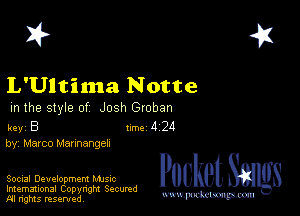 2?

L'Ultima Notte

m the style of Josh Groban

key B 1m 4 24
by, Marco Mamangeh

Social Development MJSIC

Imemational Copynght Secumd
M rights resentedv