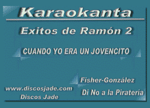 WKara okanta

Exjtos de Ramtin 2

IgCUANDO vo ERA UN Jovmcno . 3

g Figher-Ganzafelez

www.dlscosjademom W. . . s
Discos Jada Dr No a la Prrategg