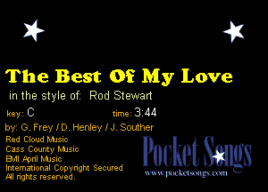 I? 451

The Best Of My Love

m the style of Rod Stewan

Rev C 1m 3 M

by, G FreyID Henlele Souther
Red Cloud MJSIc

Cass County Mme

EMI Fpnl mnsuc

Imemational Copynght Secumd
M rights resentedv
