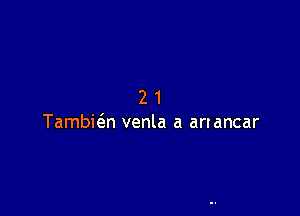 21

Tambwn venla a arrancar